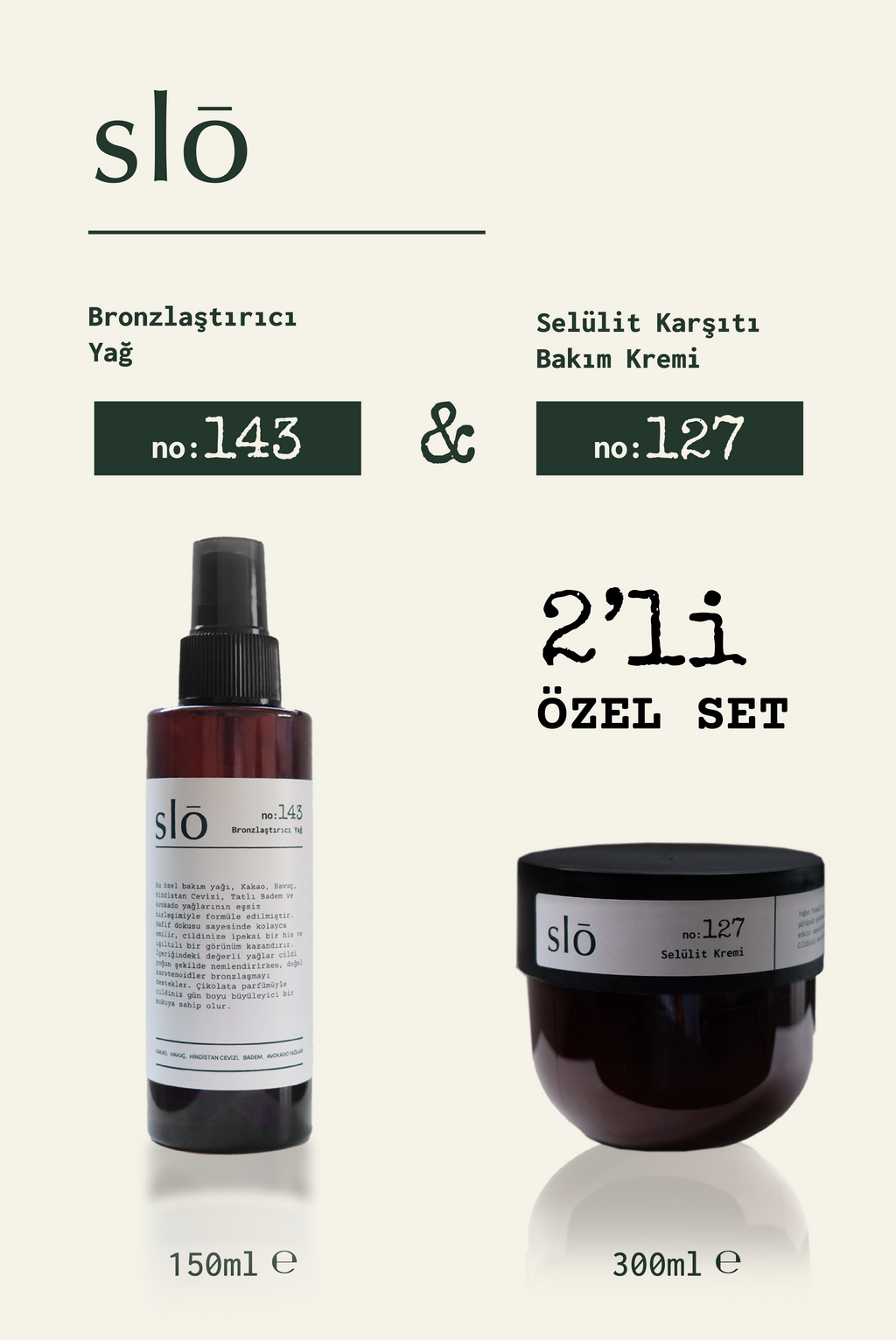 SET: No: 143 Bronzlaştırıcı Yağ & NO:127 Selülit Karşıtı Bakım Kremi